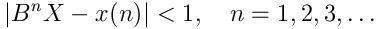 |B^n X- x(n)| < 1, n=1,2,3,...